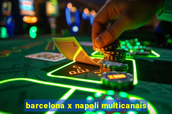 barcelona x napoli multicanais